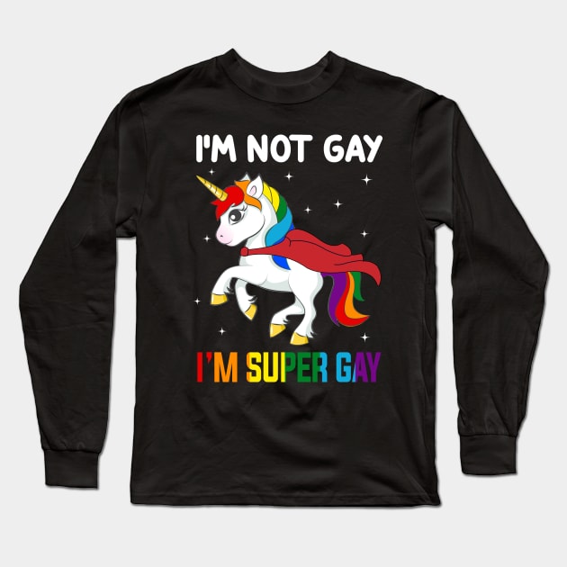 Unicorn I_m Not Gay I_m Super Gay LGBT T-shirt Long Sleeve T-Shirt by Simpsonfft